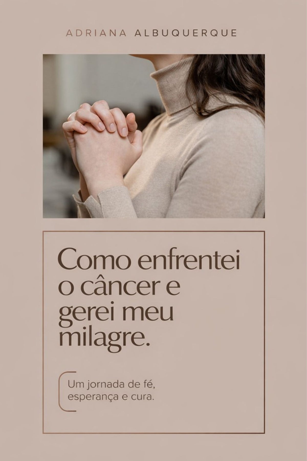 Capa do livro Como Enfrentei o Câncer e Gerei Meu Milagre — livro físico